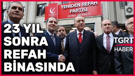Cumhurbaşkanı Erdoğan Yeniden Refah Partisinde Fatih Erbakanla