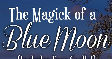 The Magick Of A Blue Moon Wiccan Rituals Magick Blue Moon