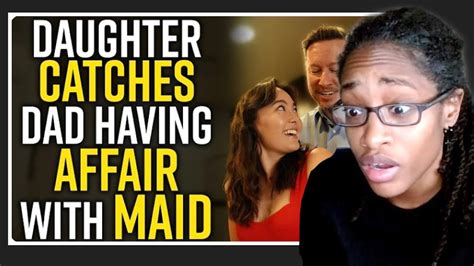 Daughter Catches Dad Having Affair With Maid Life Lessons With Luis Reaction Youtube