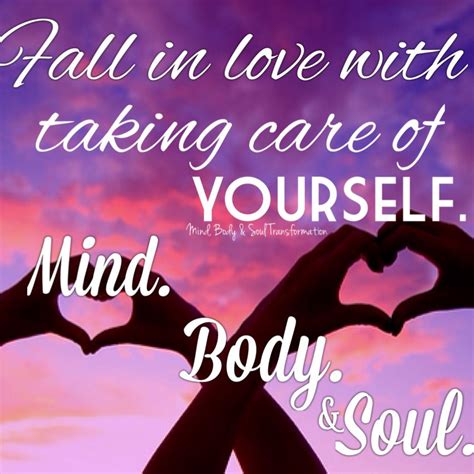 Fall In Love With Taking Care Of Yourself Mind Body And Soul