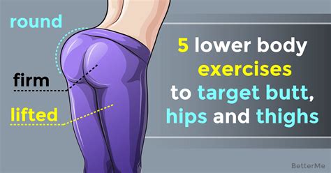The Top 5 Lower Body Exercises To Lift Butt Hips And Thighs