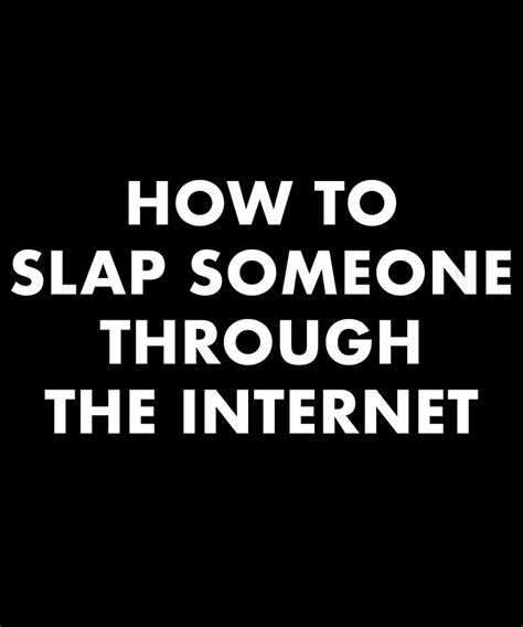 How To Slap Someone Through The Internet Digital Art By Jane Keeper Fine Art America