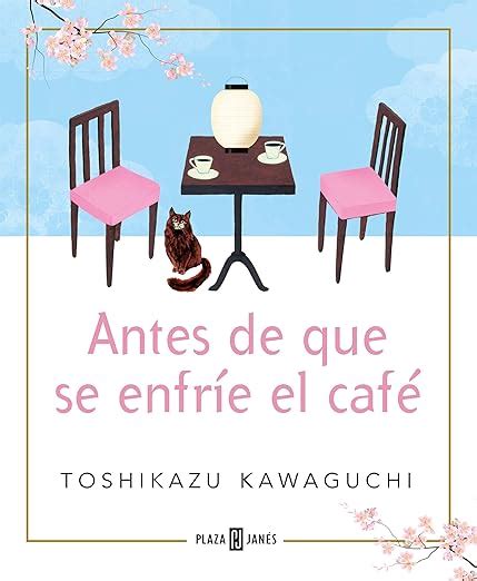Antes De Que Se Enfríe El Café Antes De Que Se Enfríe El Café 1 Spanish Edition