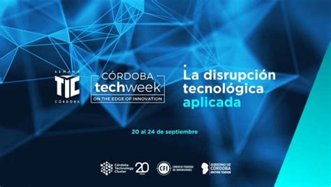 Empieza Hoy La Córdoba Tech Week La Disrupción Tecnológica Aplicada