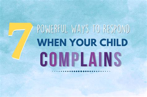 7 Powerful Ways To Respond When Your Child Complains Big Life Journal