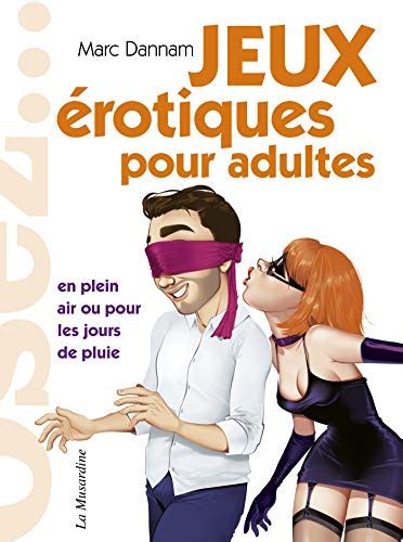 Osez Jeux Rotiques Pour Adultes French Edition Kindle Edition By Dannam Marc Axterdam