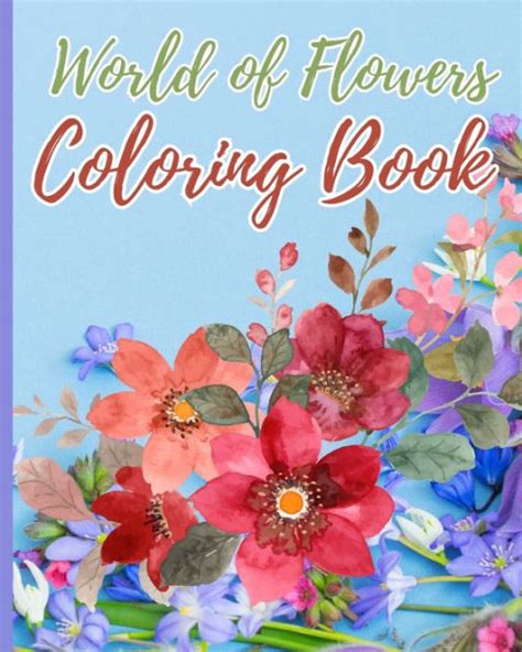 World of Flowers Coloring Book: Relaxing Large Print Flower Designs For