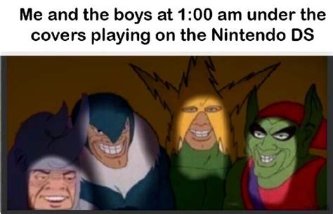 50 Me And The Boys Memes For You To Look At With The Boys Funny