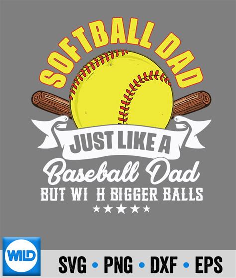 Softball Svg Softball Dad Like A Baseball Dad With Bigger Balls