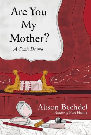 Are You My Mother A Comic Drama By Alison Bechdel Goodreads Are