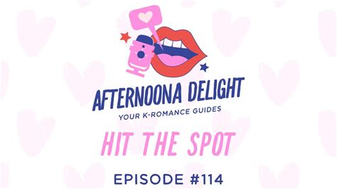 Afternoona Delight Podcast Episode 114 Hit The Spot Youtube