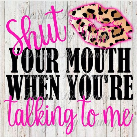Digital Prints Art And Collectibles Shut Your Mouth When Your Talking To Me 20 Oz Straight Tumbler