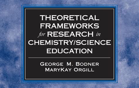 Theoretical Frameworks For Research In Chemistryscience Education
