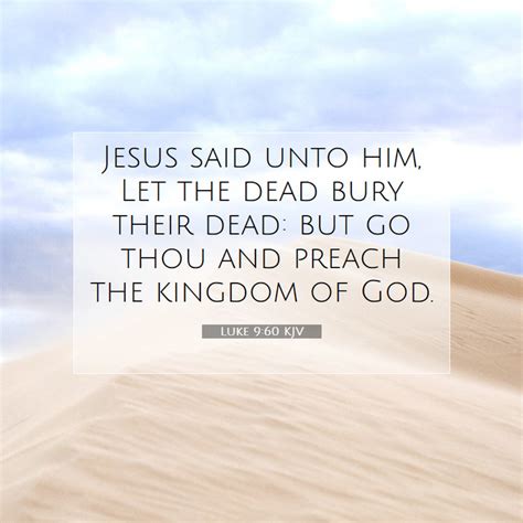 Luke 960 Kjv Jesus Said Unto Him Let The Dead Bury Their