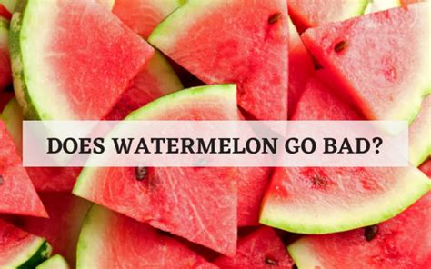 Does Watermelon Go Bad How Long Does Watermelon Last