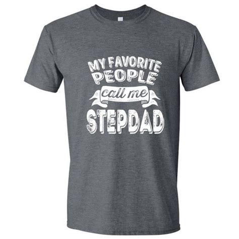 Stepdad T My Favorite People Call Me Stepdad Funny T Shirt Stepdad Birthday T Cool Stepdad