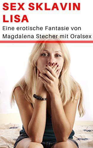 Sex Sklavin Lisa Eine Erotische Fantasie Von Magdalena Stecher Mit Oralsex By Magdalena Stecher