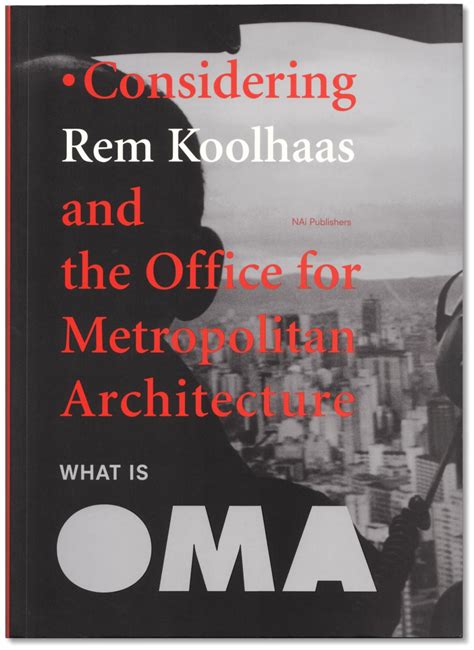 What Is OMA Considering Rem Koolhaas And The Office For Metropolitan