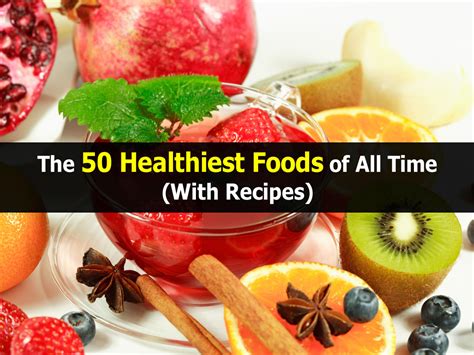 The 50 Healthiest Foods of All Time (With Recipes)