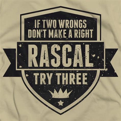 Значения two wrongs don't make a. английский. Rascal quotes: Try three t-shirt "If two wrongs don't make a right, try three" Store // Tumblr ...