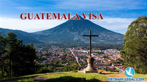 VISA TO GUATEMALA | Vietnam Legal Advisor