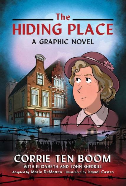 The Hiding Place A Graphic Novel By Corrie Ten Boom Elizabeth Sherrill John Sherrill Ismael