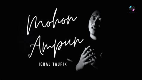 Iqbal Taufik Mohon Ampun Official Music Video Youtube