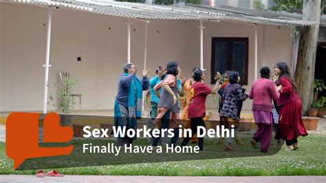 The Dream Village Delhi S Sex Workers Finally Have A Safe Space Youtube