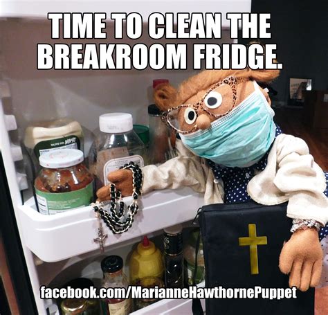 Time to clean the breakroom fridge. Office Humor Funny Meme Work