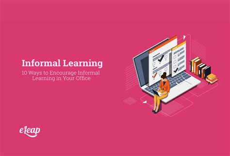 10 Ways To Encourage Informal Learning In Your Office