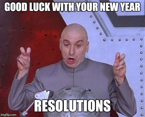 New Year Resolution Good Luck Imgflip