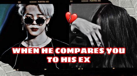 when he compares you to his ex [jimin oneshot] youtube