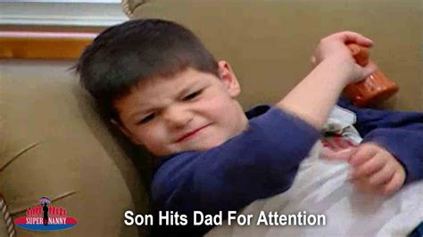 Son Hits Dad For Attention Supernanny Youtube