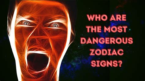 Who Are The Most Dangerous Zodiac Signs Youtube