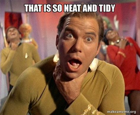 That Is So Neat And Tidy Captain Kirk Choking Make A Meme