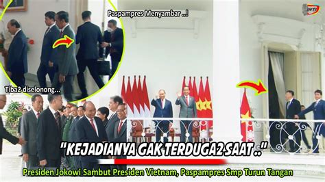 Setorangnya Presiden Vietnam Tiba2 Ditarik Presiden Jokowi Gak Sadar