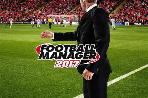 Football Manager 2017 9 New Features You Will Love