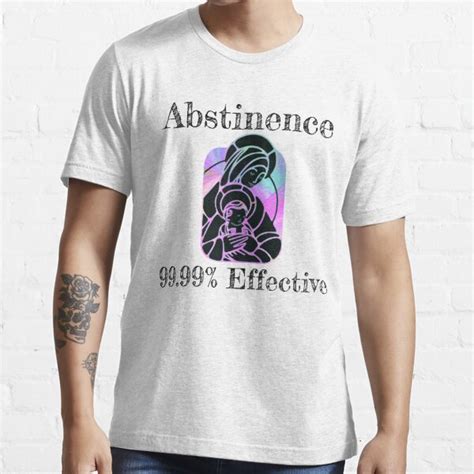 Abstinence 99 99 Effective Virgin Mary T Shirt For Sale By Awhiskeywear Redbubble
