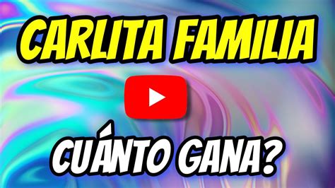 🤑👉🔴cuanto Dinero Gana Carlita Familia En Youtube Carlitafamilia Youtube