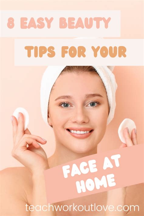 8 Easy Beauty Tips For Your Face At Home Teachworkoutlove