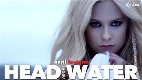 Avril Lavigne Head Above Water Review Youtube