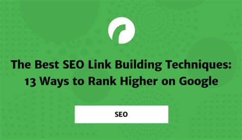 The Best Seo Link Building Techniques Ways To Rank Higher On Google