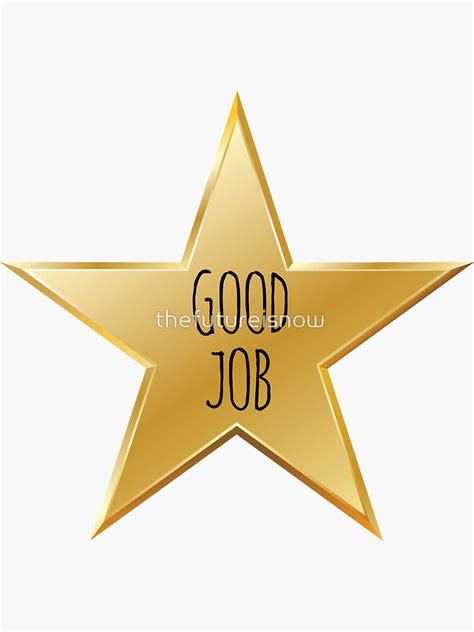 Good Job Star Sticker For Sale By Thefutureisnow Redbubble