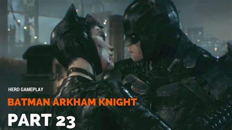 batman arkham knight walkthrough gameplay part 23 having sex with catwoman ps4 youtube