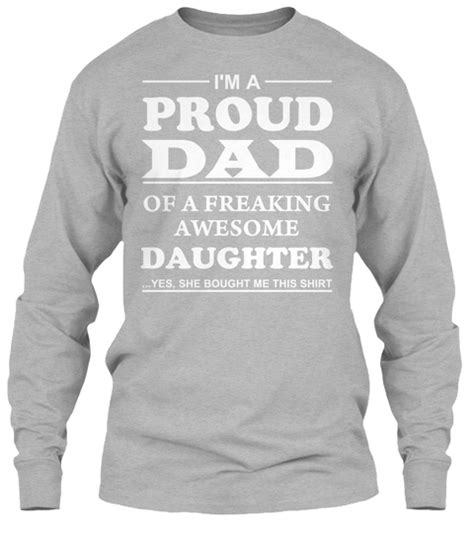 Perfect Gift For Proud Dads I M A Proud Dad Of A Freaking Awesome Daughter Yes She Bought Me