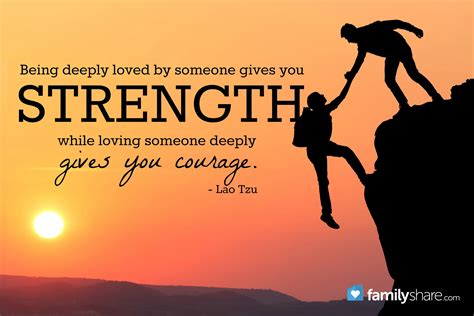 "Being deeply loved by someone gives you strength while loving someone