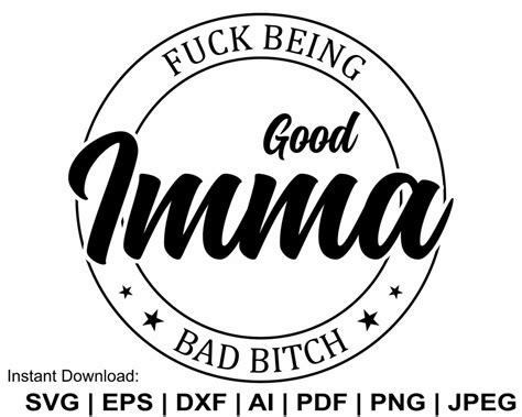 Fuck Being Good Imma Svg Bad Bitch Svg Funny Mom Svg Bad Etsy