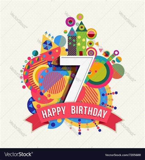 Happy Birthday 7 Year Greeting Card Poster Color Vector Image