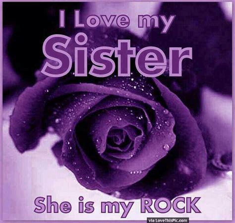Be, seem, appear, look, sound, smell, taste, feel, become, get. I Love My Sister She Is My Rock Pictures, Photos, and ...