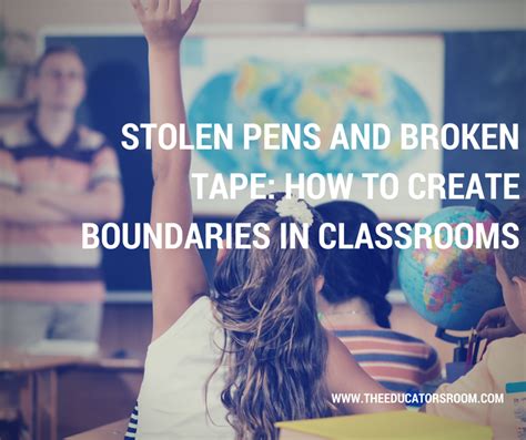 Stolen Pens And Broken Tape How To Create Boundaries In Classrooms Classroom New Teachers